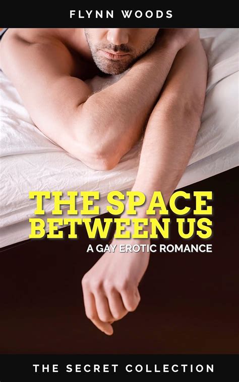 The Space Between Us A Gay Erotic Romance The Secret Collection Kindle Edition By Woods