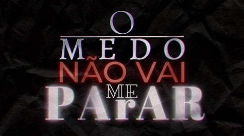 O MEDO NÃO VAI ME PARAR 2ª Experiência de Louvor YouTube