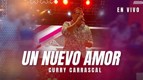 Un Nuevo Amor Curry Carrascal En Vivo San Juan Del Cesar Youtube