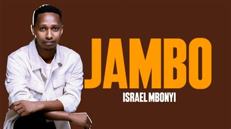 Israel Mbonyi JAMBO Lyrics Video YouTube