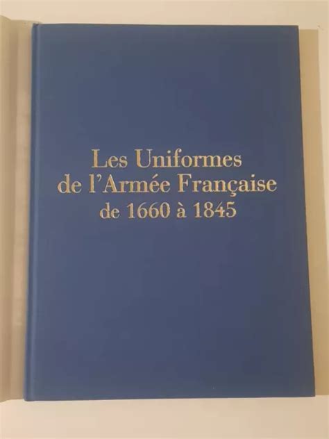 LES UNIFORMES DE l armée Française de 1660 à 1845 éditions Hérissey