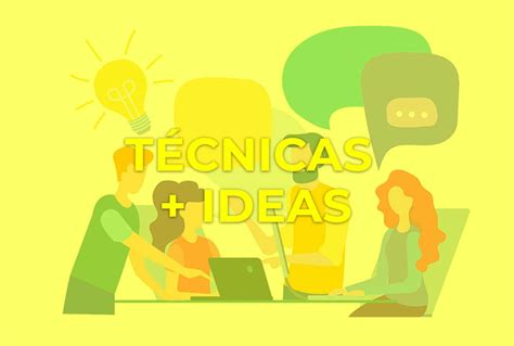 Las Mejores T Cnicas De Creatividad Para Generar Ideas Muchas Ideas