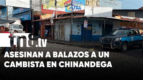 Cambista Muere A Balazos En Mercado Mayoreo El Bisne De Chinandega