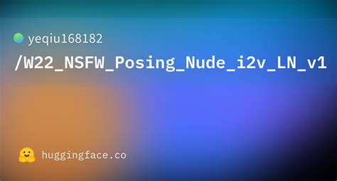 Yeqiu W NSFW Posing Nude I V LN V Hugging Face