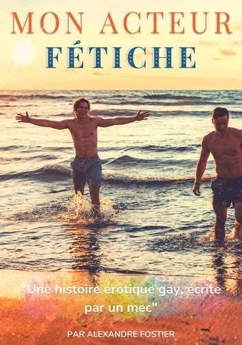 Mon Acteur F Tiche Une Histoire Rotique Gay Crite Par Un Homme