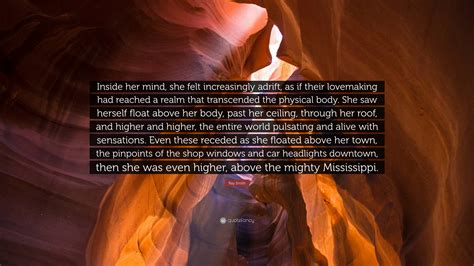 Ray Smith Quote: “Inside her mind, she felt increasingly adrift, as if