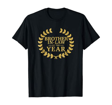 Hot Trending T Shirt With Brother In Law Of The Year T Greatest Ever Award Day Walmart