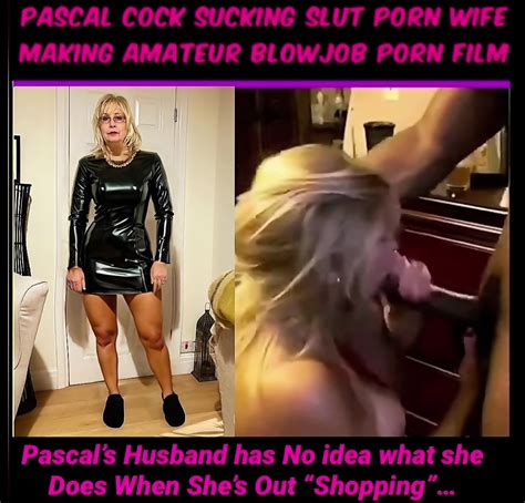Sloppy Blowjob Cum Slurping Slut Wife Porn Film Pascal Wearing A Skin