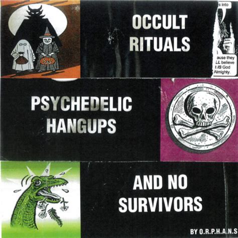 Occult Rituals Pyschedelic Hangups And No Survivors Orphans