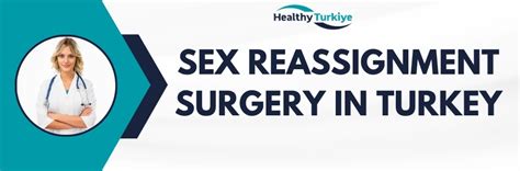 Sex Reassignment Surgery In Turkey Sex Reassignment Turkey