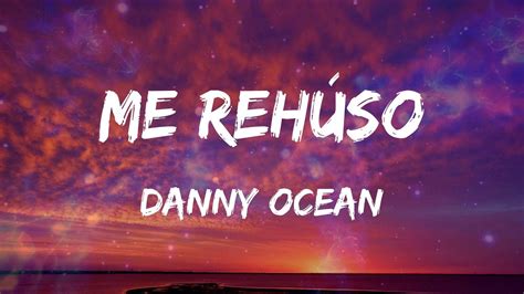 Danny Ocean Me Rehúso Letras YouTube