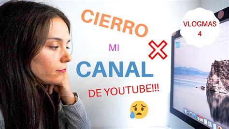 VLOGMAS 4 CIERRO Mi OTRO CANAL De YOUTUBE YouTube