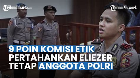 9 Poin Pertimbangan Kenapa Bharada E Masih Bisa Dinas Di Polri Salah