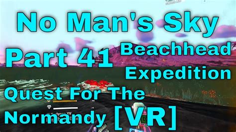 No Man S Sky Beachhead Expedition VR Quest For The Normandy Part