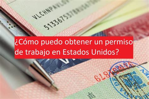 C Mo Puedo Obtener Un Permiso De Trabajo En Estados Unidos