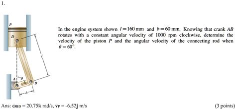 Solved In The Engine System Shown L Mm And B Mm Knowing