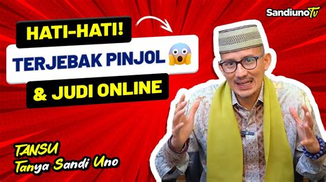 Hati Terjerat Pinjol Judol Tansu Tanya Sandiaga Uno Youtube