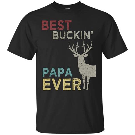 Best Buckin Papa Ever Shirt Deer Hunting Bucking Father 4807 Seknovelty