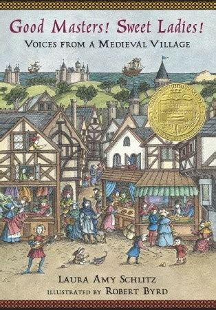 Good Masters Sweet Ladies Voices From A Medieval Village Laura Amy Schlitz
