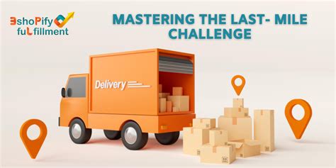 Mastering The Last Mile Challenge Eshopify Fulfillment Centres