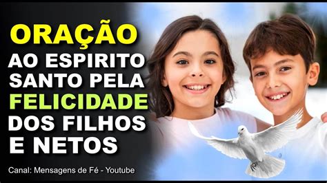 Ora O Ao Espirito Santo Pela Prote O E Felicidade Dos Filhos Youtube