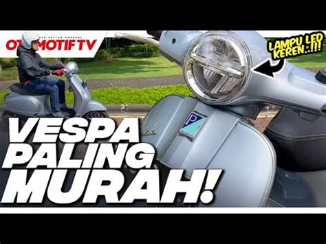 REVIEW VESPA PALING MURAH DAPAT APA AJA Vespa New LX 125 I Get L