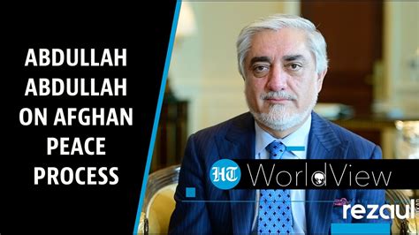 abdullah abdullah  afghan peace talks india engaging  taliban