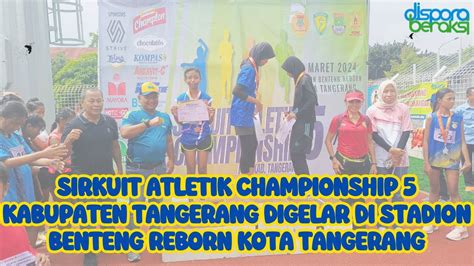 Sirkuit Atletik Championship 5 Kabupaten Tangerang Digelar Di Stadion