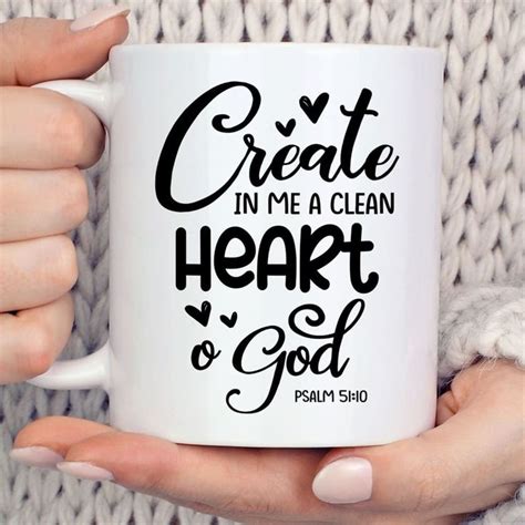 Psalm 5110 Create In Me A Clean Heart O God Coffee Mug Christian Mug