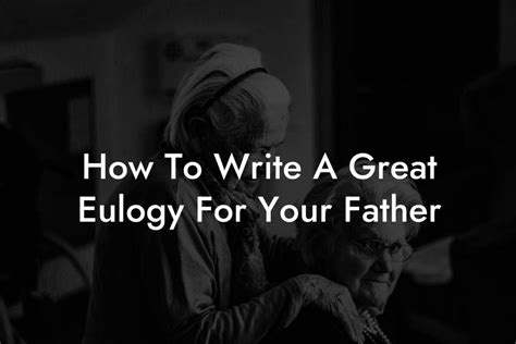 How To Write A Great Eulogy For Your Father Eulogy Assistant