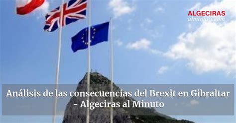 An Lisis De Las Consecuencias Del Brexit En Gibraltar Algeciras Al Minuto