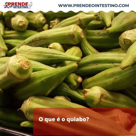 Saiba quais os beneficios do Quiabo e qual o seu valor nutricional