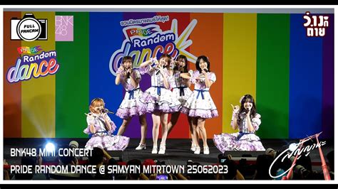 Full Fancam BNK48 MINI CONCERT PRIDE RANDOM DANCE SAMYAN MITRTOWN