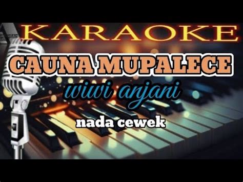 Cauna Mupalece Karaoke Ll Nada Cewek Ll Wiwi Anjani YouTube