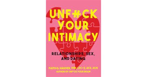 Unfuck Your Intimacy Using Science For Better Relationships Sex And Dating By Faith G Harper