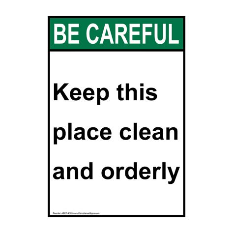 Vertical Keep This Place Clean And Orderly Sign Ansi Be Careful