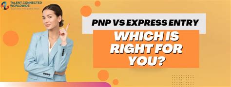 Pnp Vs Express Entry Which Is Right For You