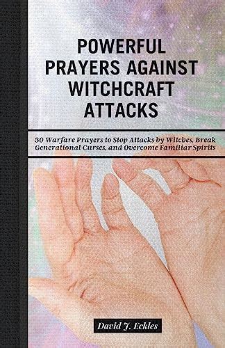 POWERFUL PRAYERS AGAINST WITCHCRAFT ATTACKS: 30 Warfare Prayers to Stop ...