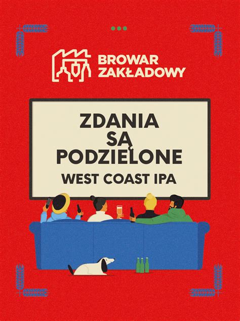 Zdania S Podzielone West Coast Ipa Browar Zak Adowy