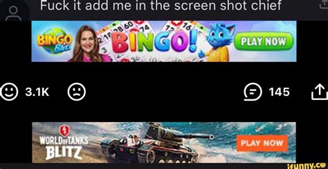 Fuck It Add Me In The Screen Shot Chief Ah K Wile I BLITZ IFunny