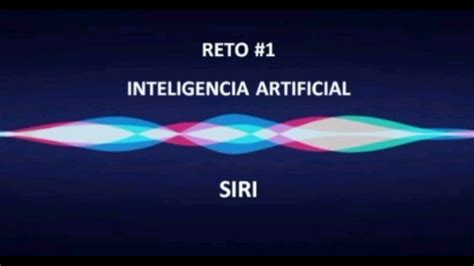 Reto 1 La Inteligencia Artificial En Siri Youtube