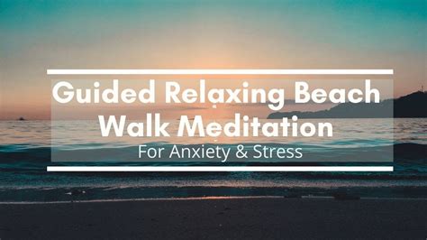 Guided Relaxing Beach Walk Meditation For Anxiety Stress Youtube