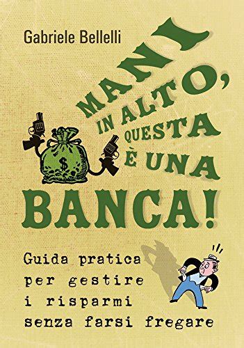 Mani in alto questa è una banca eBook Bellelli Gabriele Amazon it