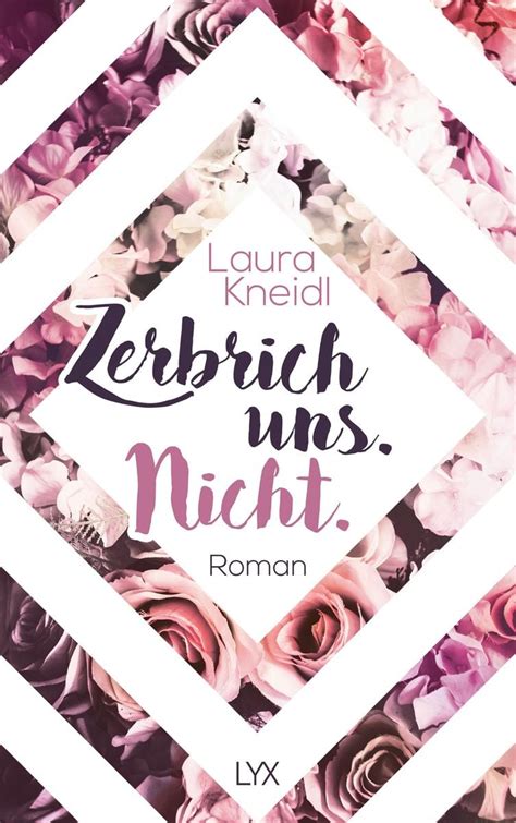 Zerbrich Uns Nicht Von Laura Kneidl Buch 978 3 7363 1933 2