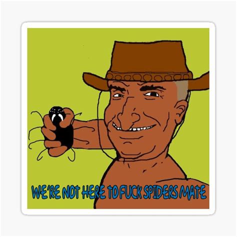 We Re Not Here To Fuck Spiders Mate Sticker For Sale By Kharnifex Redbubble
