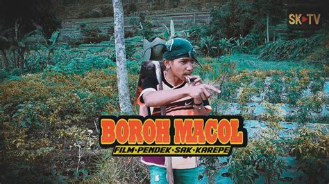 BOROH MACOL FILM PENDEK SAK KAREPE YouTube