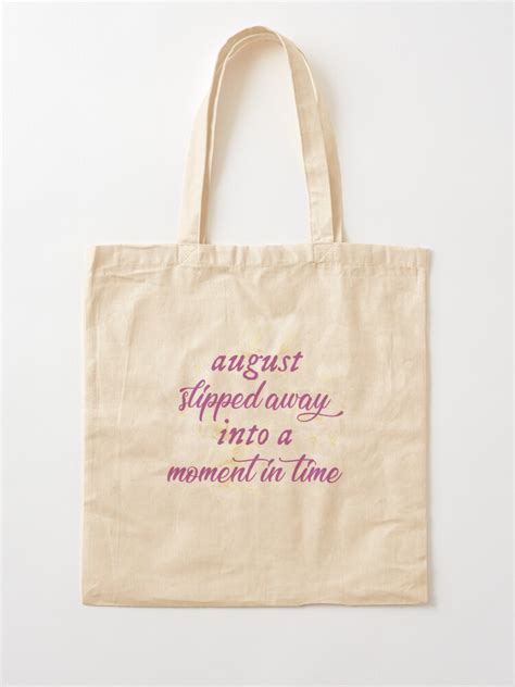 August Slipped Away Into A Moment In Time Tote Bag By Mxrloes Redbubble