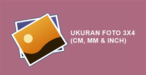 ukuran foto   cm mm   sesuai standar resmi
