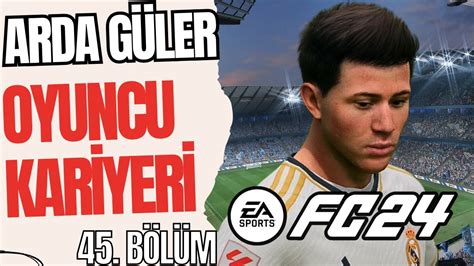 EA FC 24 OYUNCU KARİYERİ ARDA GÜLER 45 SANTİAGO BERNABEUDA