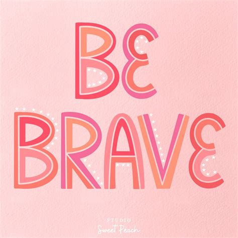 Be Brave Digital Lettering Quote Hand Lettered Art By Studio Sweet